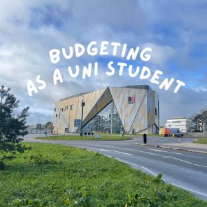 Bournemouth University Gateway building. With 'budgeting as a uni student' as the text.